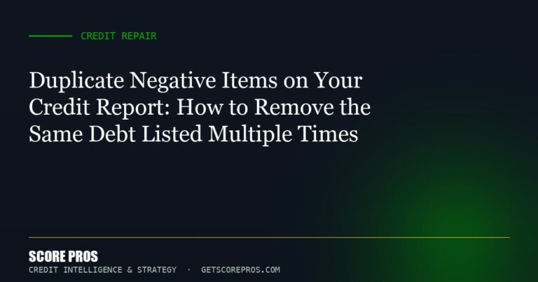 Duplicate Negative Items on Your Credit Report: How to Remove the Same Debt Listed Multiple Times