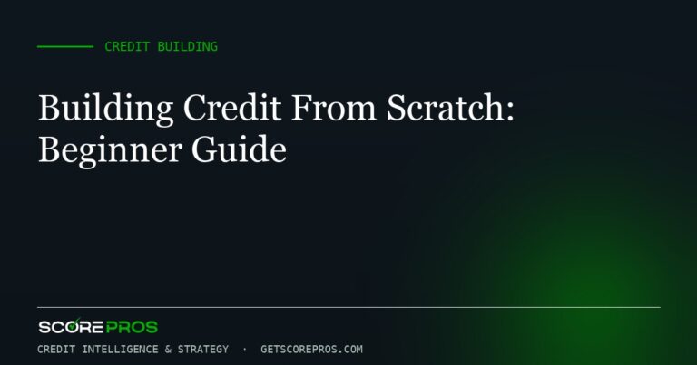Building Credit From Scratch: Beginner Guide