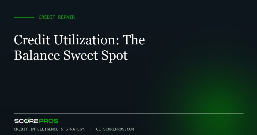 Credit Utilization: The Balance Sweet Spot