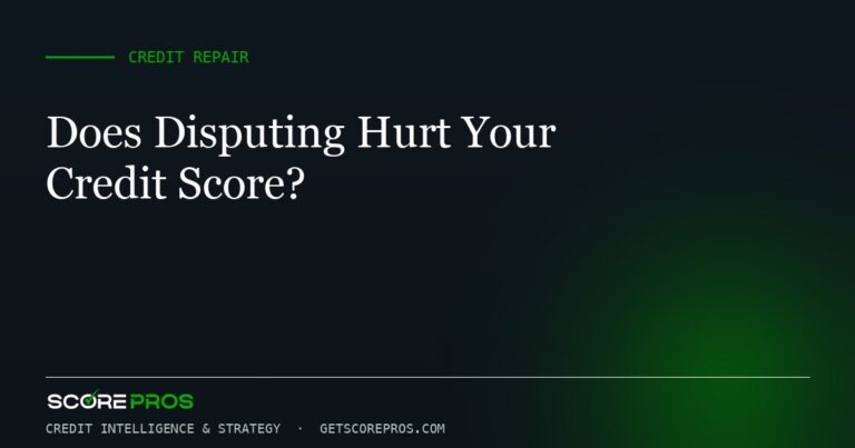 Does Disputing Hurt Your Credit Score?