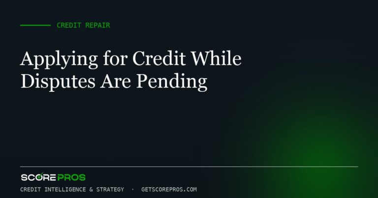 Applying for Credit While Disputes Are Pending