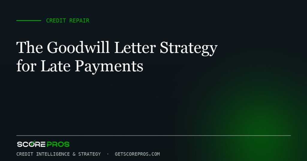 The Goodwill Letter Strategy for Late Payments