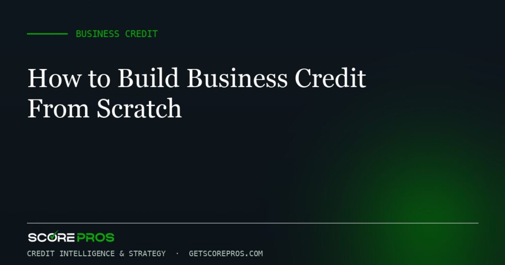 How to Build Business Credit From Scratch