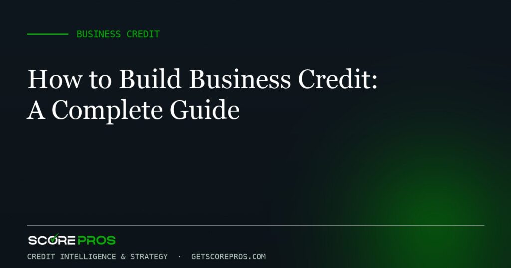 How to Build Business Credit: A Complete Guide