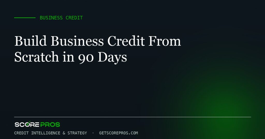 Build Business Credit From Scratch in 90 Days