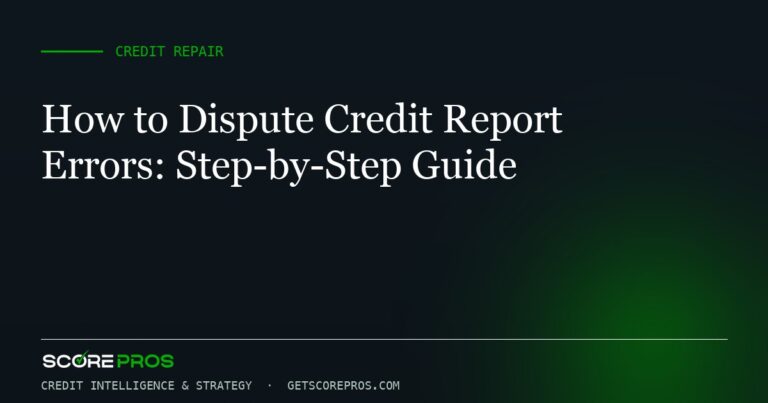 How to Dispute Credit Report Errors: Step-by-Step Guide
