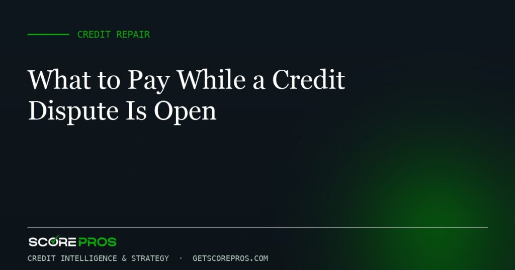 What to Pay While a Credit Dispute Is Open