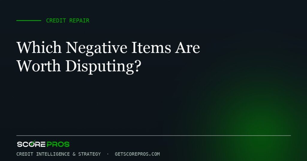 Which Negative Items Are Worth Disputing?