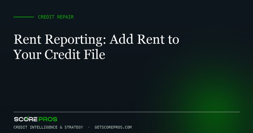 Rent Reporting: Add Rent to Your Credit File