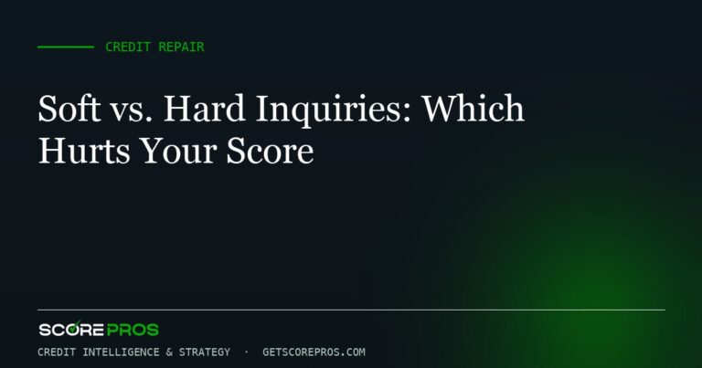 Soft vs. Hard Inquiries: Which Hurts Your Score